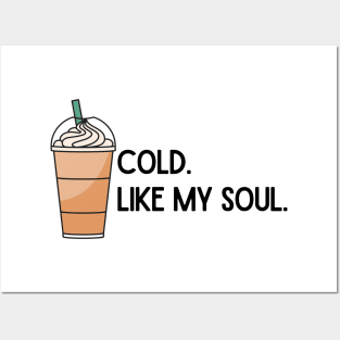 Cold. Like My Soul. Posters and Art